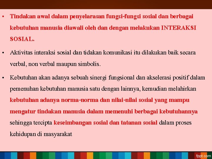  • Tindakan awal dalam penyelarasan fungsi-fungsi sosial dan berbagai kebutuhan manusia diawali oleh