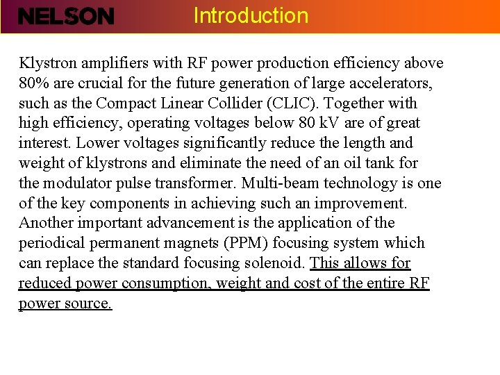 Introduction Klystron amplifiers with RF power production efficiency above 80% are crucial for the Introduction Klystron amplifiers with RF power production efficiency above 80% are crucial for the