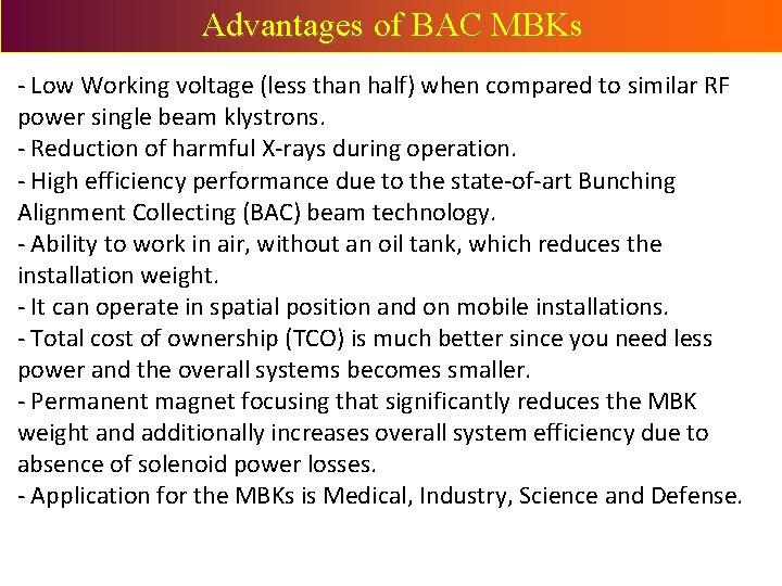 Advantages of BAC MBKs - Low Working voltage (less than half) when compared to Advantages of BAC MBKs - Low Working voltage (less than half) when compared to