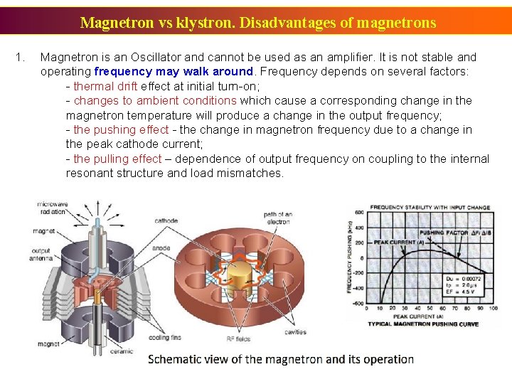 Magnetron vs klystron. Disadvantages of magnetrons 1. Magnetron is an Oscillator and cannot be Magnetron vs klystron. Disadvantages of magnetrons 1. Magnetron is an Oscillator and cannot be