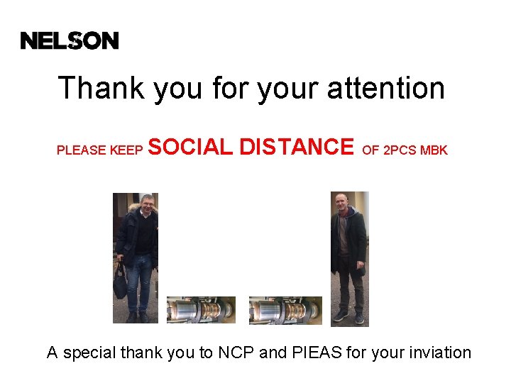 Thank you for your attention PLEASE KEEP SOCIAL DISTANCE OF 2 PCS MBK A Thank you for your attention PLEASE KEEP SOCIAL DISTANCE OF 2 PCS MBK A