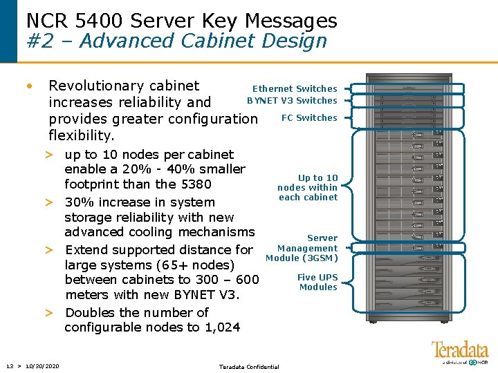 NCR 5400 Server Key Messages #2 – Advanced Cabinet Design • Revolutionary cabinet Ethernet