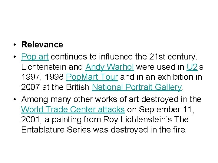  • Relevance • Pop art continues to influence the 21 st century. Lichtenstein