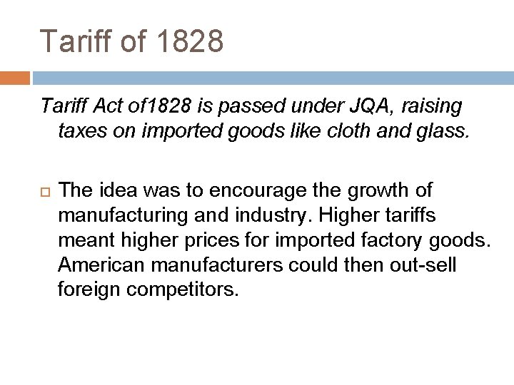 Tariff of 1828 Tariff Act of 1828 is passed under JQA, raising taxes on