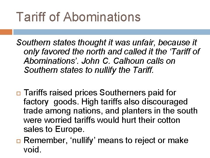 Tariff of Abominations Southern states thought it was unfair, because it only favored the