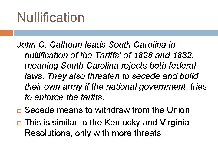 Nullification John C. Calhoun leads South Carolina in nullification of the Tariffs’ of 1828