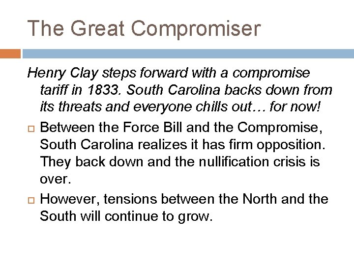 The Great Compromiser Henry Clay steps forward with a compromise tariff in 1833. South