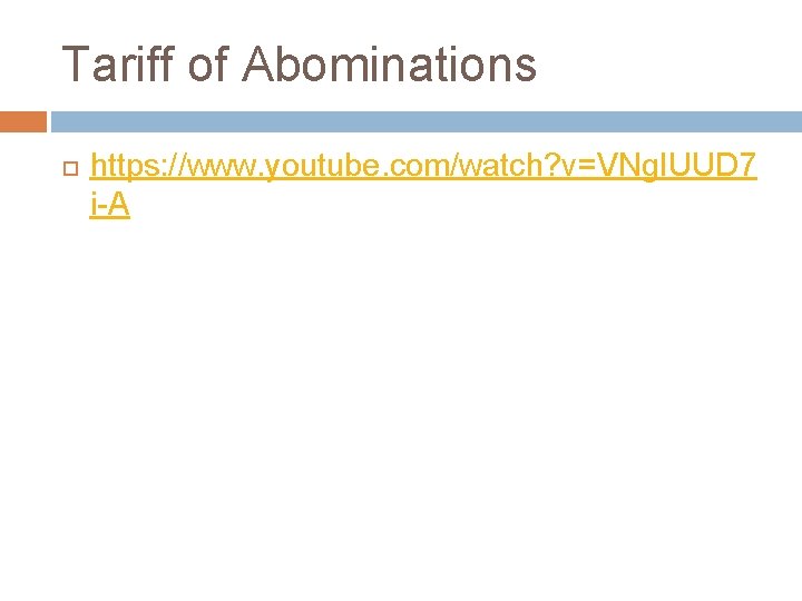 Tariff of Abominations https: //www. youtube. com/watch? v=VNg. IUUD 7 i-A 