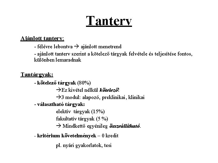 Tanterv Ajánlott tanterv: - félévre lebontva ajánlott menetrend - ajánlott tanterv szerint a kötelező