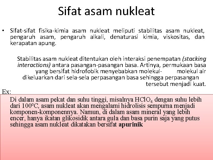 Sifat asam nukleat • Sifat-sifat fisika-kimia asam nukleat meliputi stabilitas asam nukleat, pengaruh asam,