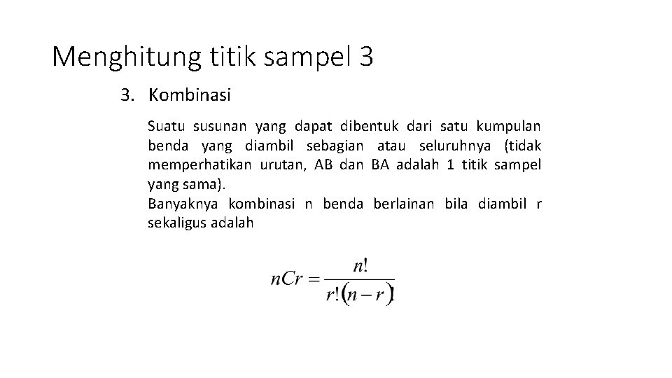 Menghitung titik sampel 3 3. Kombinasi Suatu susunan yang dapat dibentuk dari satu kumpulan