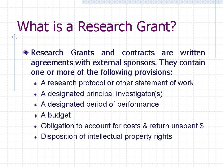 What is a Research Grant? Research Grants and contracts are written agreements with external