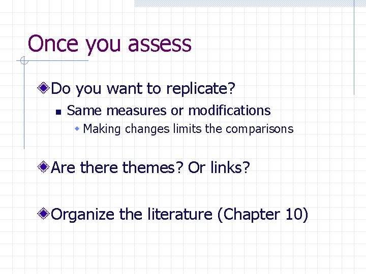 Once you assess Do you want to replicate? n Same measures or modifications w