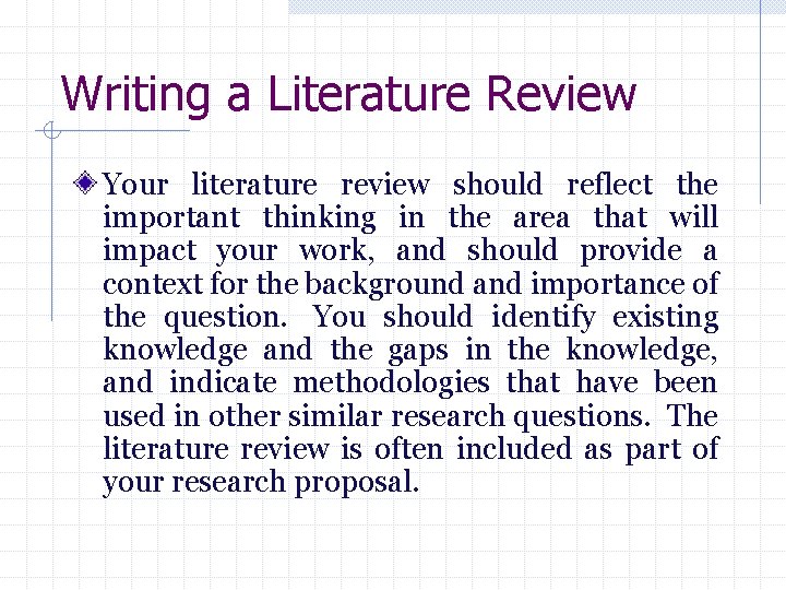 Writing a Literature Review Your literature review should reflect the important thinking in the