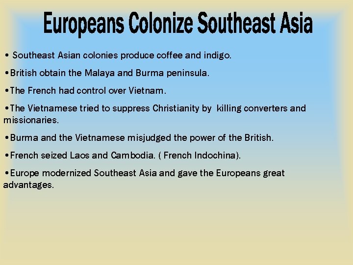  • Southeast Asian colonies produce coffee and indigo. • British obtain the Malaya