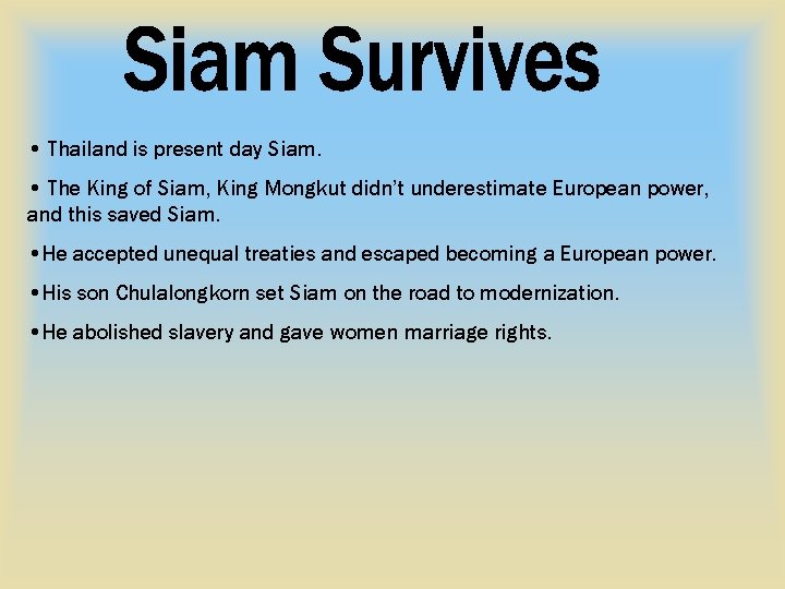  • Thailand is present day Siam. • The King of Siam, King Mongkut