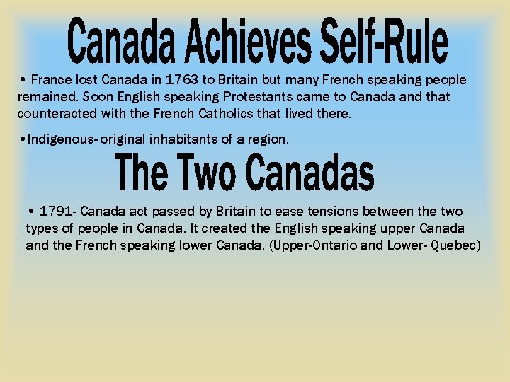  • France lost Canada in 1763 to Britain but many French speaking people