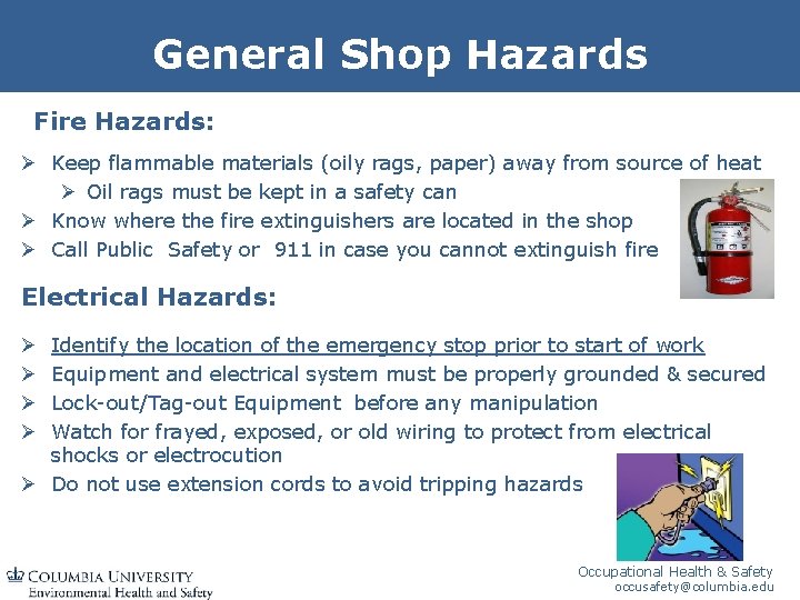 General Shop Hazards Fire Hazards: Ø Keep flammable materials (oily rags, paper) away from