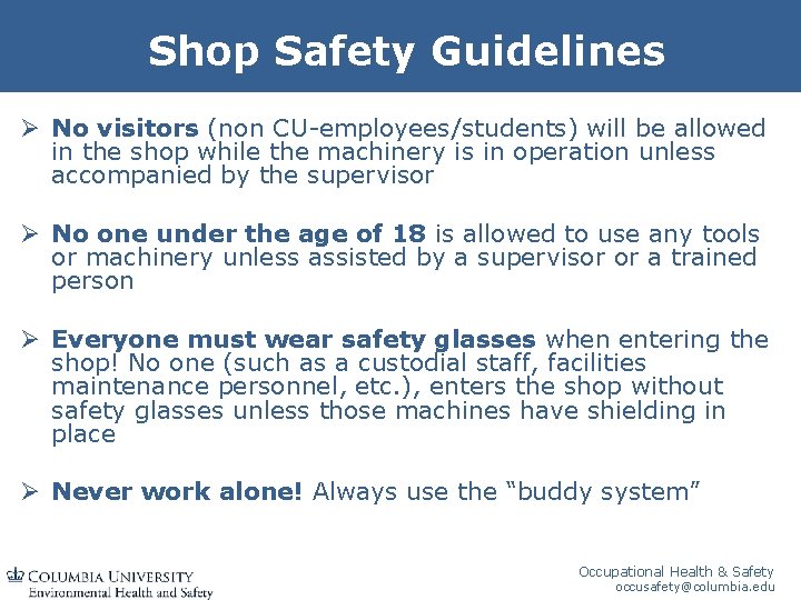 Shop Safety Guidelines Ø No visitors (non CU-employees/students) will be allowed in the shop