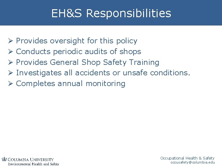 EH&S Responsibilities Ø Ø Ø Provides oversight for this policy Conducts periodic audits of