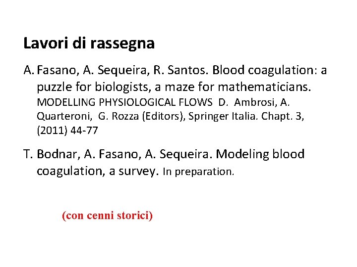 Lavori di rassegna A. Fasano, A. Sequeira, R. Santos. Blood coagulation: a puzzle for