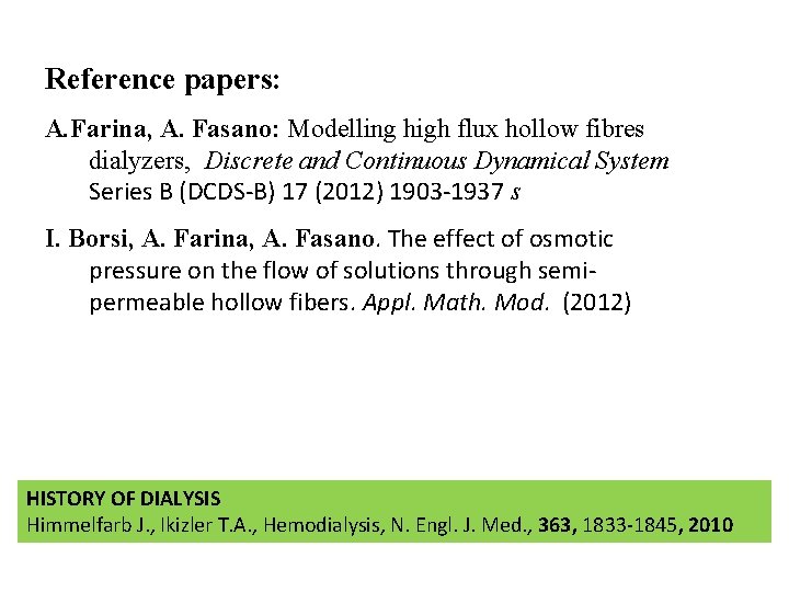 Reference papers: A. Farina, A. Fasano: Modelling high flux hollow fibres dialyzers, Discrete and