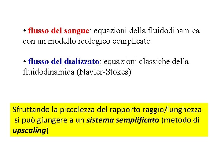  • flusso del sangue: equazioni della fluidodinamica con un modello reologico complicato •