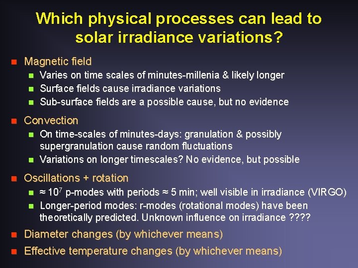 Which physical processes can lead to solar irradiance variations? n Magnetic field Varies on