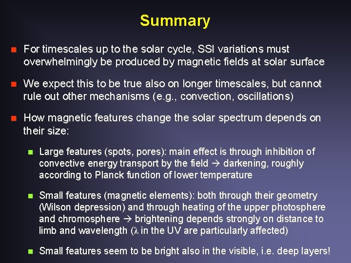 Summary n For timescales up to the solar cycle, SSI variations must overwhelmingly be