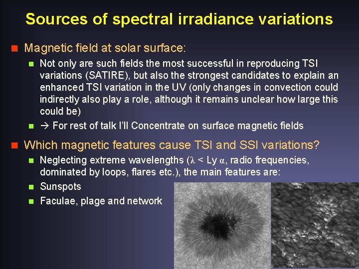 Sources of spectral irradiance variations n Magnetic field at solar surface: Not only are