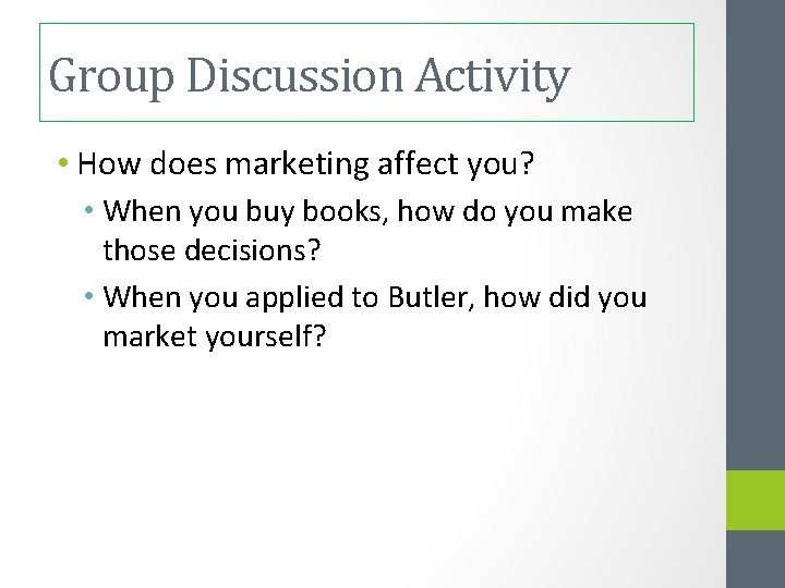 Group Discussion Activity • How does marketing affect you? • When you buy books,