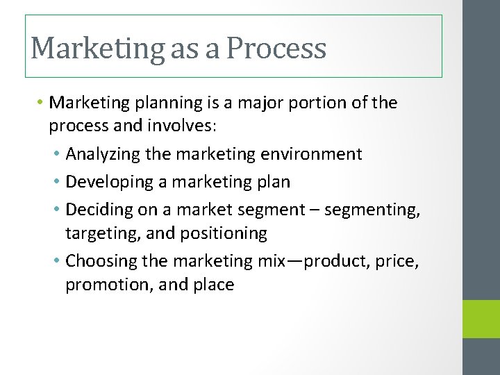 Marketing as a Process • Marketing planning is a major portion of the process