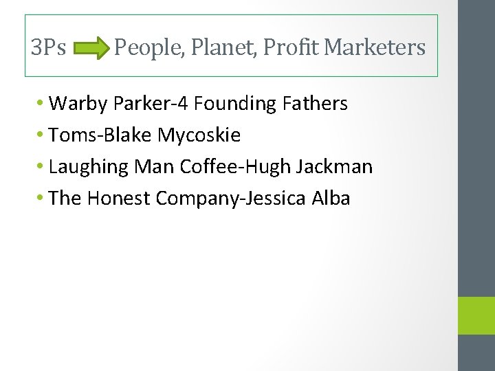 3 Ps People, Planet, Profit Marketers • Warby Parker-4 Founding Fathers • Toms-Blake Mycoskie