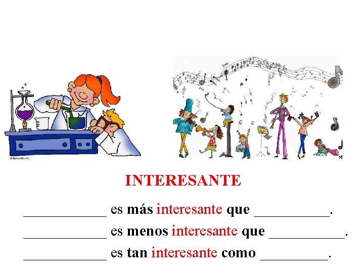 INTERESANTE ______ es más interesante que ______ es menos interesante que ______ es tan