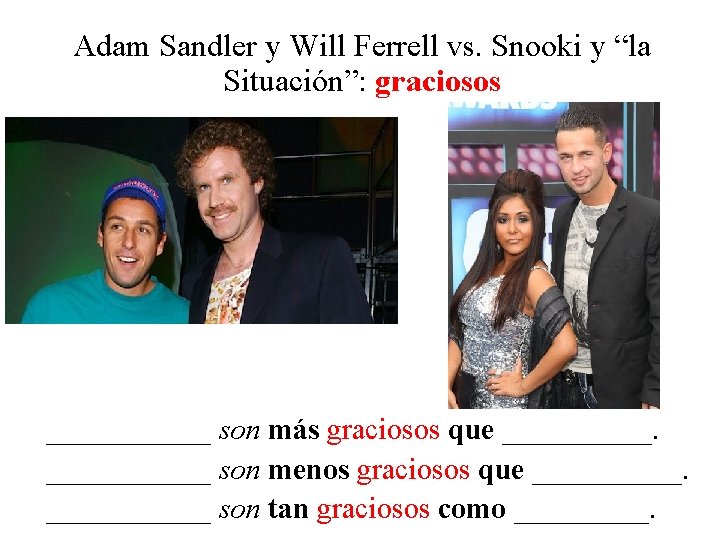 Adam Sandler y Will Ferrell vs. Snooki y “la Situación”: graciosos ______ son más