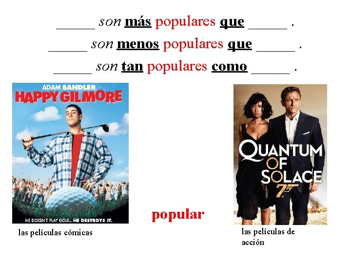 _____ son más populares que _____ son menos populares que _____ son tan populares