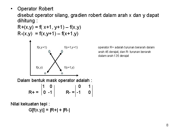  • Operator Robert disebut operator silang, gradien robert dalam arah x dan y
