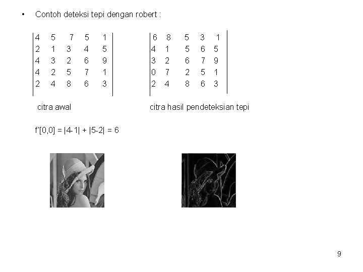  • Contoh deteksi tepi dengan robert : 4 2 4 4 2 5