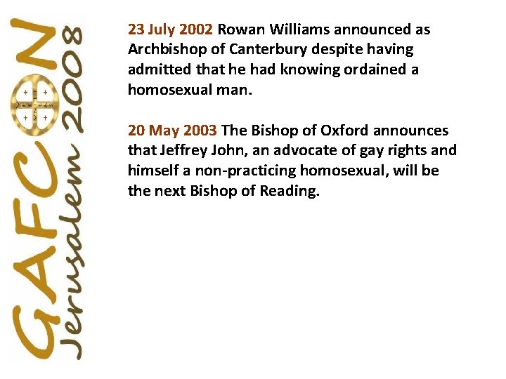 23 July 2002 Rowan Williams announced as Archbishop of Canterbury despite having admitted that