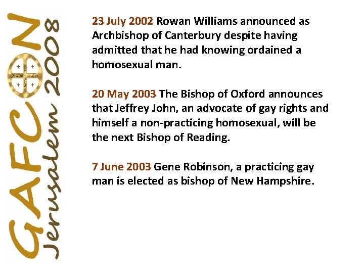 23 July 2002 Rowan Williams announced as Archbishop of Canterbury despite having admitted that