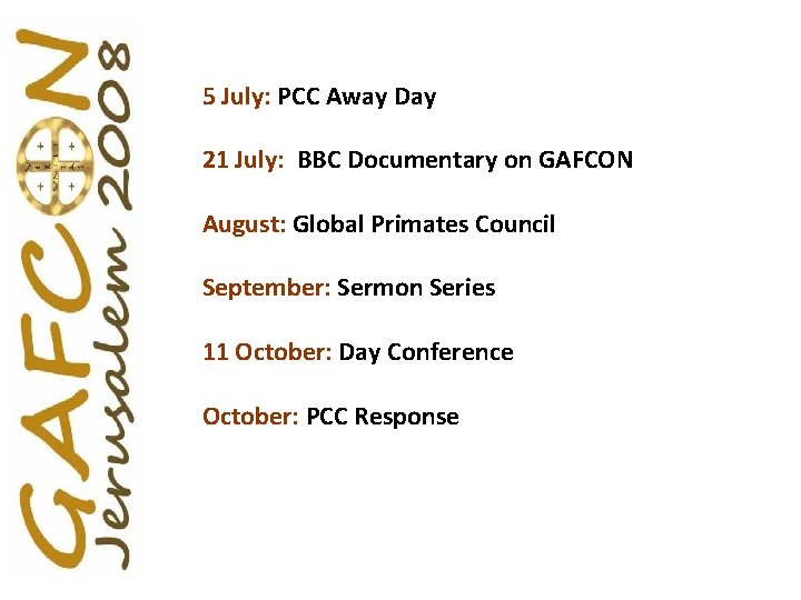 5 July: PCC Away Day 21 July: BBC Documentary on GAFCON August: Global Primates