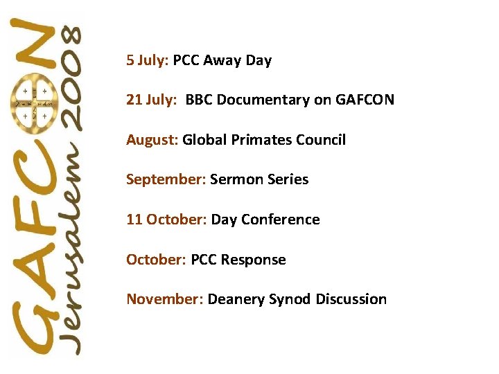 5 July: PCC Away Day 21 July: BBC Documentary on GAFCON August: Global Primates