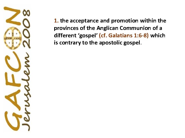 1. the acceptance and promotion within the provinces of the Anglican Communion of a