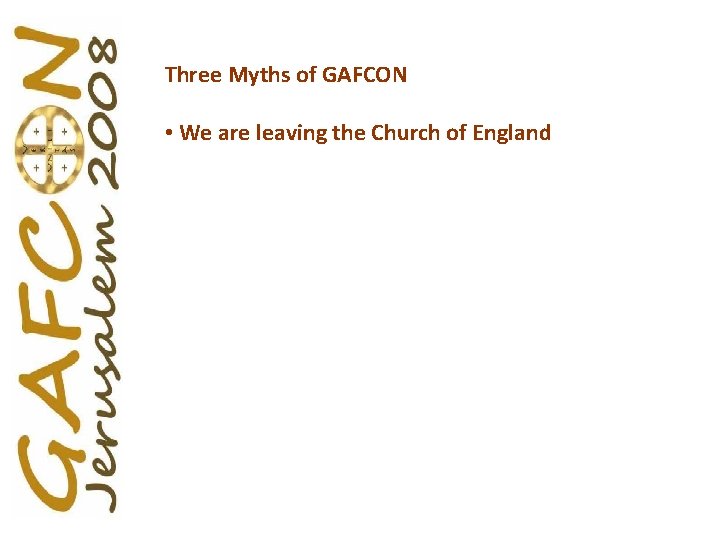 Three Myths of GAFCON • We are leaving the Church of England 