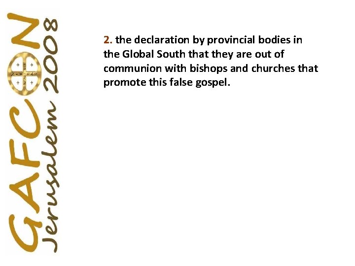 2. the declaration by provincial bodies in the Global South that they are out
