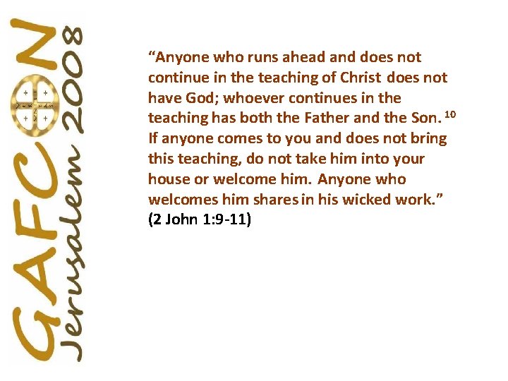 “Anyone who runs ahead and does not continue in the teaching of Christ does