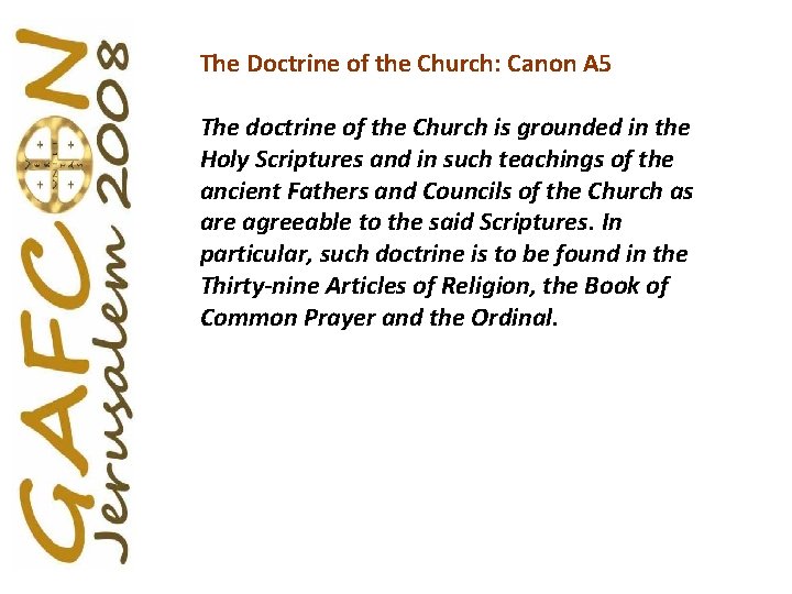 The Doctrine of the Church: Canon A 5 The doctrine of the Church is