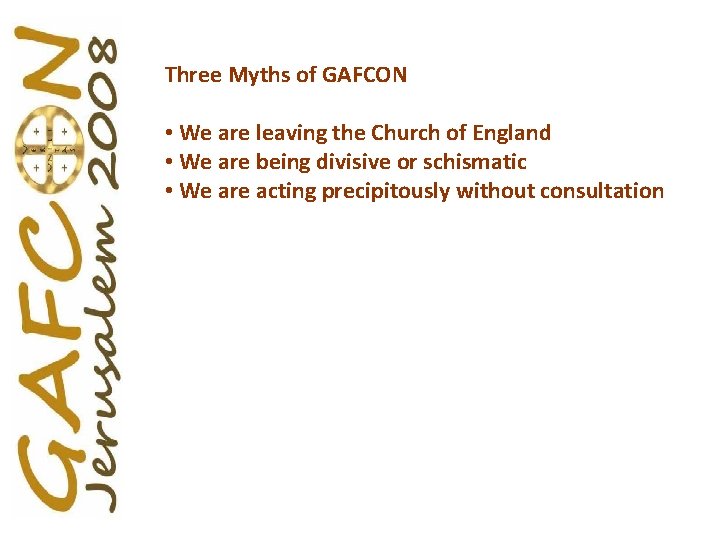 Three Myths of GAFCON • We are leaving the Church of England • We