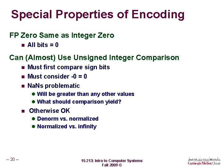 Special Properties of Encoding FP Zero Same as Integer Zero n All bits =