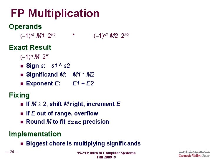 FP Multiplication Operands (– 1)s 1 M 1 2 E 1 * (– 1)s